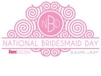 National Bridesmaid Day 25th March 2017 Butlers In The Buff National Bridesmaid Day