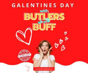 Galentines Day with Butlers in the buff